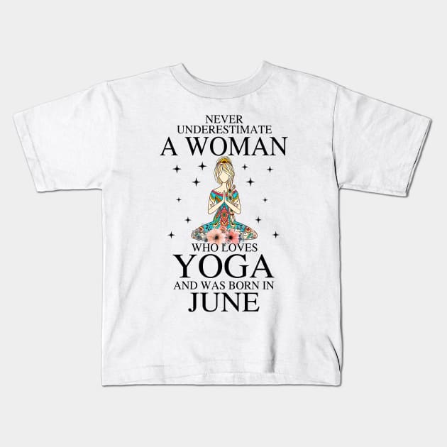 A Woman Who Loves Yoga And Was Born In June Kids T-Shirt by Vladis